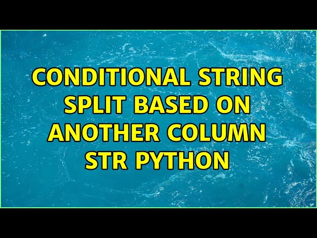 Conditional String Split based on another column str Python