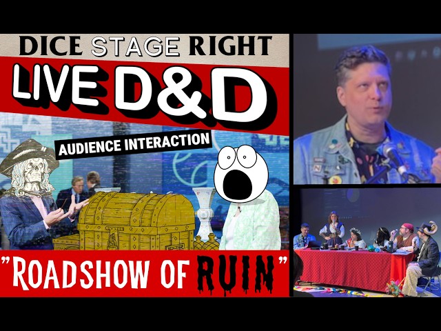 Dice Stage Right - Roadshow of Ruin (live D&D)