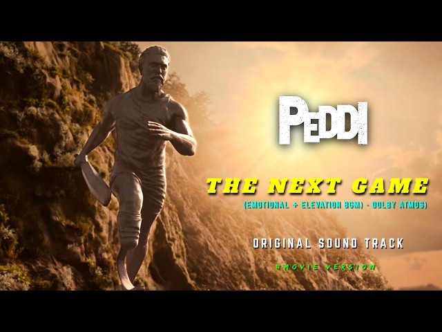 Peddi - The Next Game BGM | Original Audio | Dolby Atmos | Ram Charan | Buchi Babu Sana | 4K