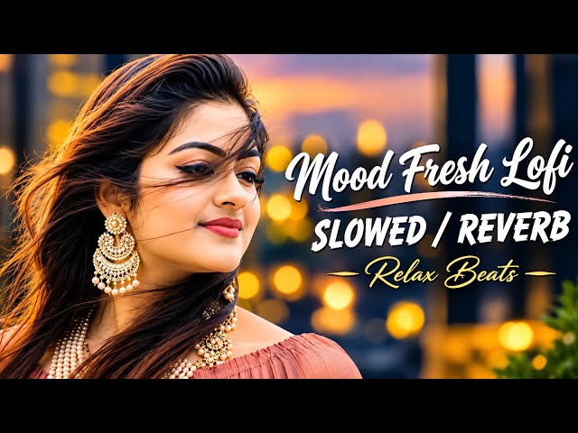 Heartbreaking💔songs + lofi Mashup songs Slowed Reverb songs Arjit singh song