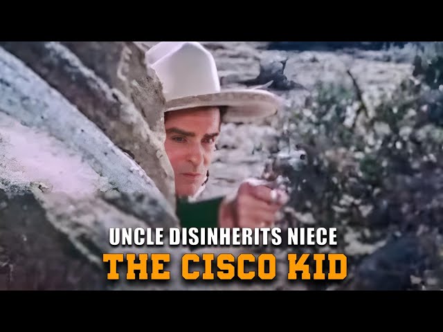 The Cisco Kid | Uncle Disinherits Niece