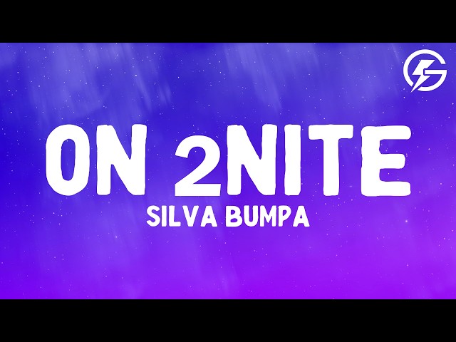 Silva Bumpa - On 2nite (Lyrics)
