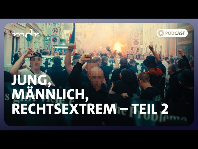 Jung, männlich, rechtsextrem - Nachwuchs-Nazis im Osten (Teil 2) | Podcast MDR INVESTIGATIV | MDR