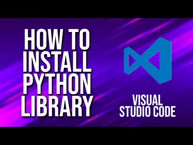 How To Install Python Library Visual Studio Code Tutorial