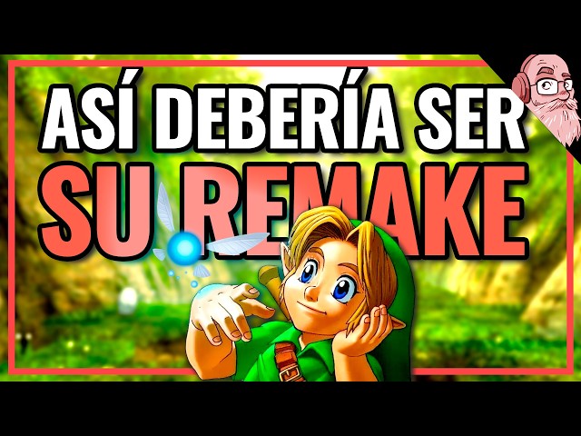 Ese Rumoreado REMAKE de OCARINA of TIME... ¿CÓMO DEBERÍA SER?