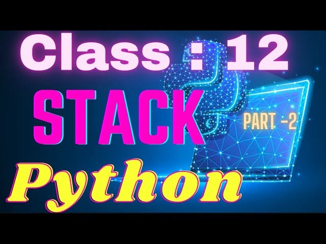 Python class 12 stack | Python Class 12 | Python Class 12 Computer Science