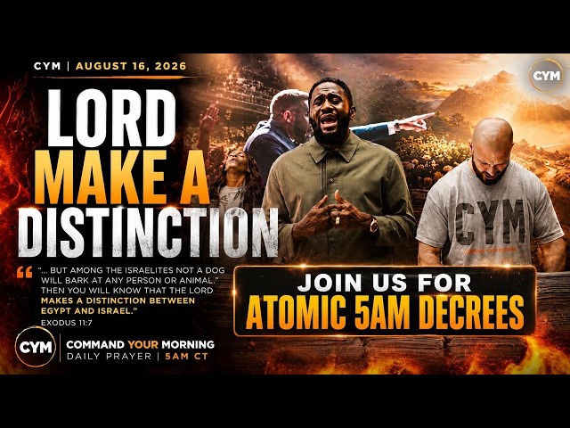 LORD MAKE A DISTINCTION | COMMAND YOUR MORNING | August 18, 2026