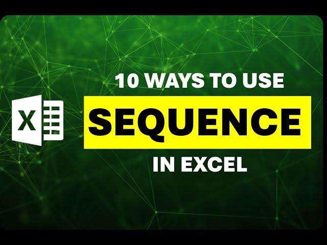 Ten Ways to use the Excel SEQUENCE Function