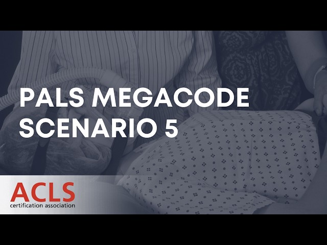 PALS Megacode Scenario 5 | ACLS Certification Association