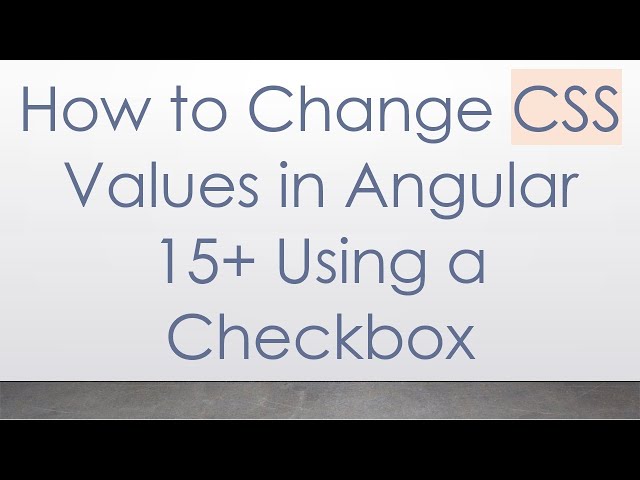 How to Change CSS Values in Angular 15+  Using a Checkbox