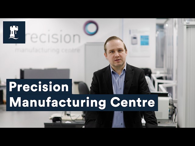 Precision Manufacturing Centre | IfAM | University of Nottingham