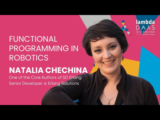 Functional programming in robotics - Natalia Chechina | Lambda Days 2025