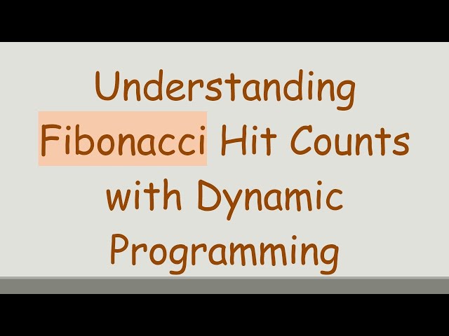 Understanding Fibonacci Hit Counts with Dynamic Programming