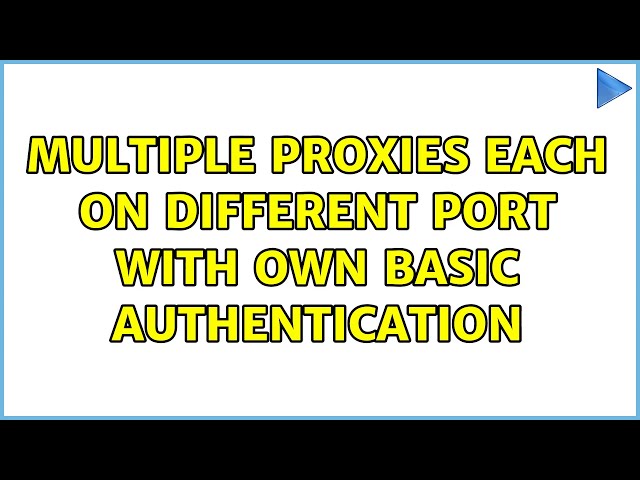 Multiple proxies each on different port with own basic authentication
