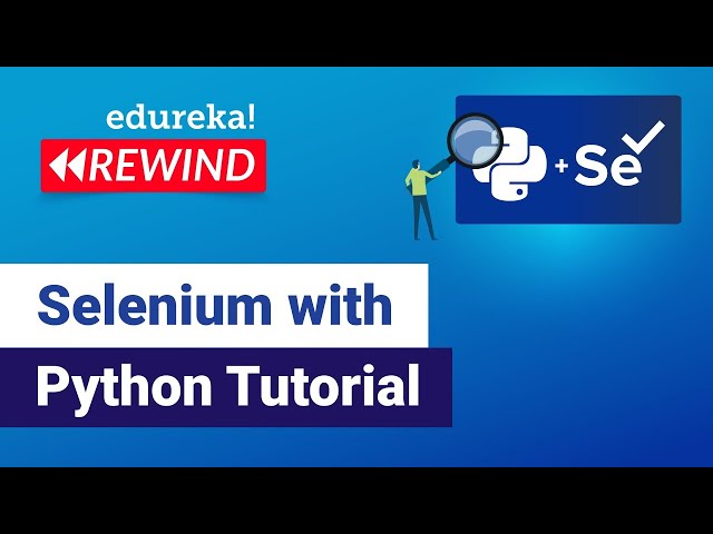 Selenium with Python Tutorial | Python Selenium | Selenium Training | Edureka | Testing Rewind-2