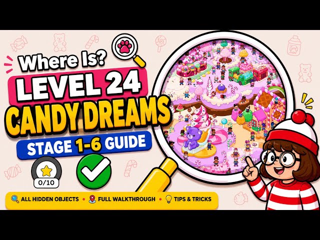 Where Is? Find Hidden Objects Level 24 Candy Dreams (Stage 1–6 Complete Guide)