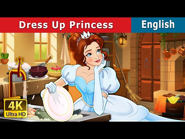 Dress Up Princess | Pretend Play Story | Stories for Teenagers | @EnglishFairyTales