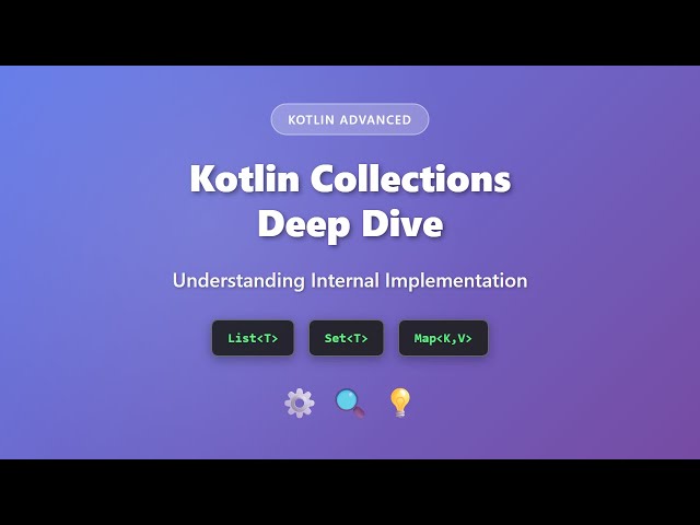 Kotlin Collections Deep Dive: Internal Implementation Explained