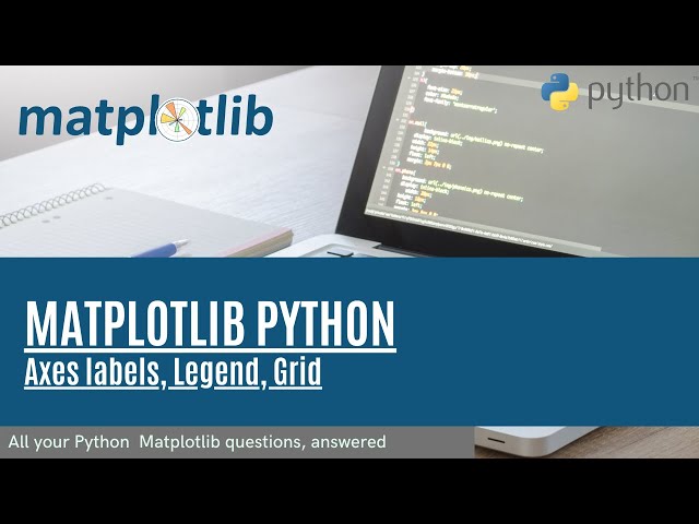 Matplotlib Tutorial 3   Axes labels, Legend, Grid