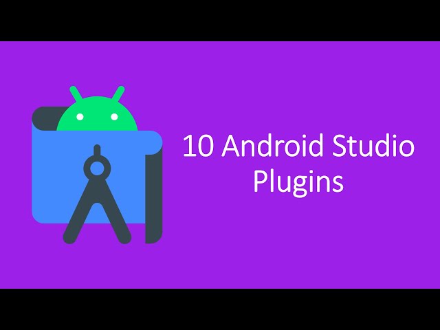 10 Android Studio Plugins that you should use in 2022