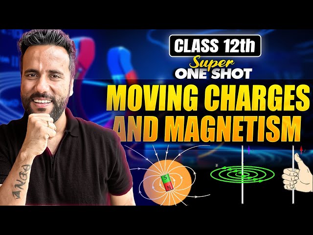Class 12th Physics | Moving Charges & Magnetism - Super One Shot 🚀 | Boards 2025 | Ashu Sir