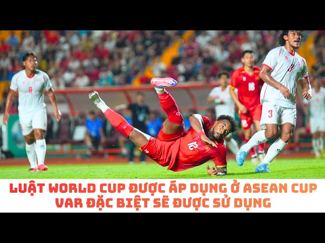 Luật FIFA sử dụng ở World Cup 2026 sẽ được áp dụng ở ASEAN Cup