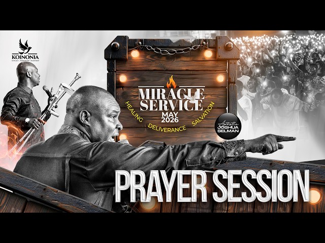 PRAYER SESSION - MAY 2026 MIRACLE SERVICE WITH APOSTLE JOSHUA SELMAN ||31||05||2026
