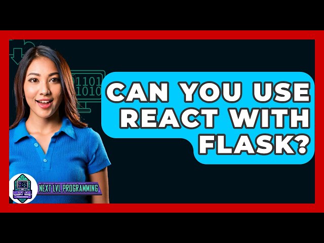 Can You Use React With Flask? - Next LVL Programming