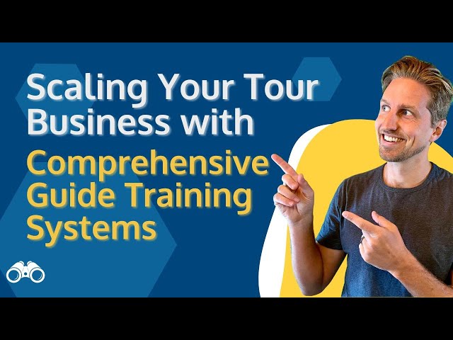 Scaling Your Tour Business with Comprehensive Guide Training Systems [6/6]
