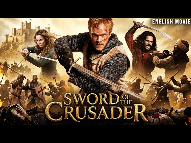 A Knight Faces War And Faith In An Epic Adventure | SWORD OF THE CRUSADER | Hollywood English Movie