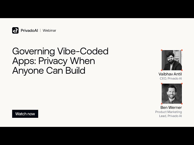 Governing Vibe-Coded Apps: Privacy When Anyone Can Build | Privado AI Webinar