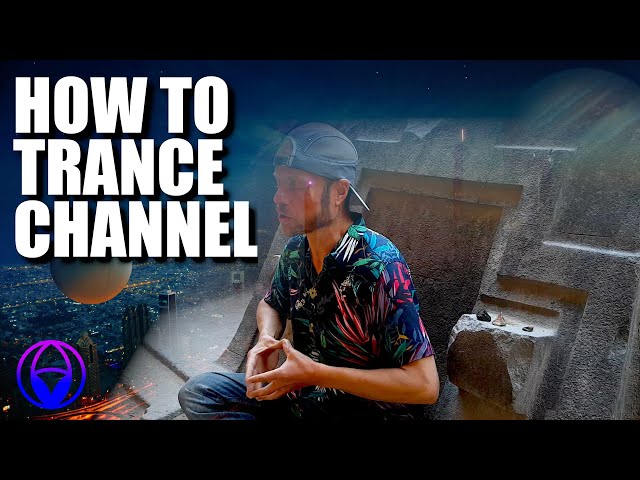 Learn to Channel 8 - How to Trance Channel - Complete Course