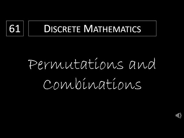 Discrete Math - 6.3.1 Permutations and Combinations