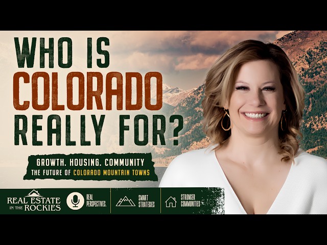 Colorado Mountain Town Real Estate: Why Growth Is Changing Everything.