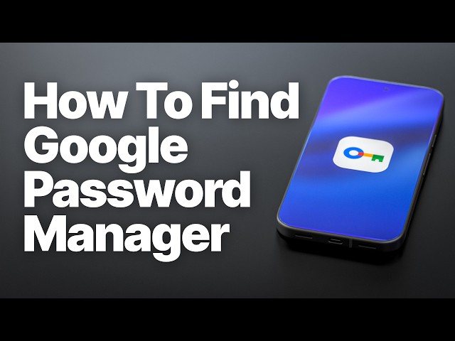 Where Is Google Password Manager on Android? (Fastest Way to Find & Add to Home Screen)