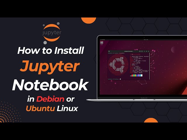 How to Install Jupyter Notebook in Debian or Ubuntu Linux 2023