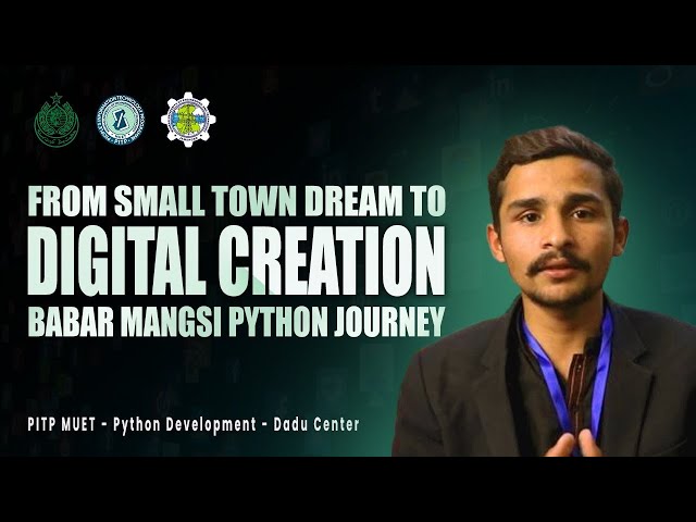 From Small Town Dream to Digital Creation:Babar Mangsi’s Python Journey|PITP|MUET|Batch 2|Phase II