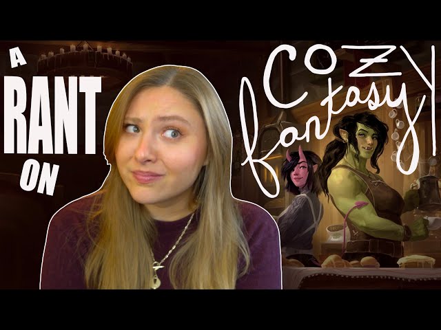 A Rant About Cozy Fantasy