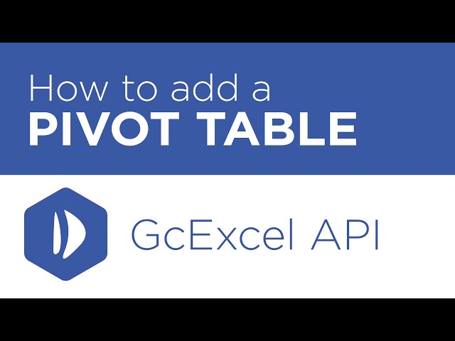 How to Add a Pivot Table to your Spreadsheet | GcExcel Java