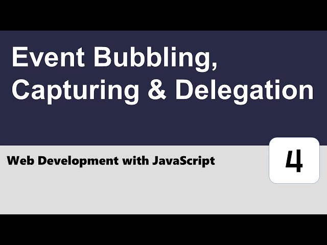 Web Development with JavaScript #4 - Event Bubbling, Capturing & Delegation