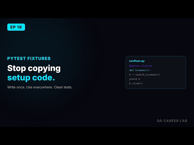 pytest Fixtures & conftest.py Explained | Stop Copy-Pasting Setup Codeqa career lab ep19
