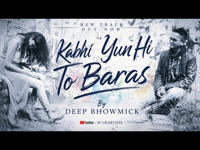 Kabhi Yun Hi To Baras II Original Song II Deep Bhowmick II MADAARI The Band
