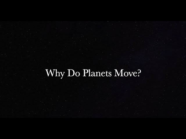 Why Do Planets Move?
