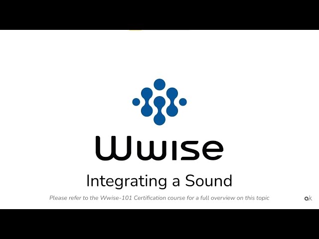 Wwise-101 - Lesson 1 -  Integrating a Sound