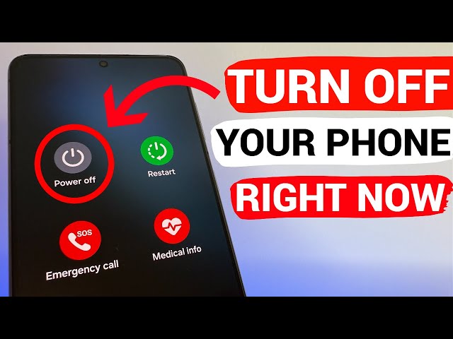 Turn OFF Your Phone Right Now!