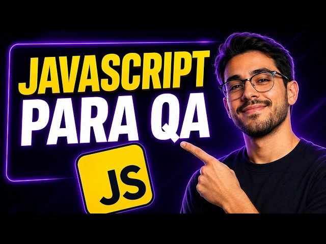 JAVASCRIPT para QA: Curso Completo desde Cero (Fundamentos 2026)
