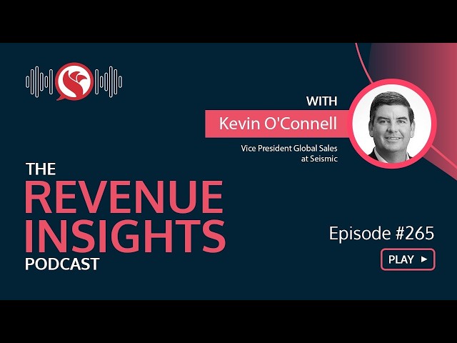 Reverse Engineering Your Sales Meetings with Kevin O’Connell, Vice President Global Sales at Seismic