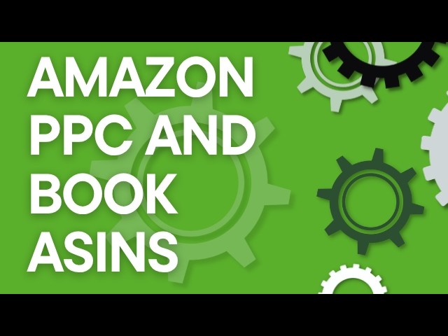 Optimizing Amazon PPC ASIN Book Campaigns (Step-by-Step)