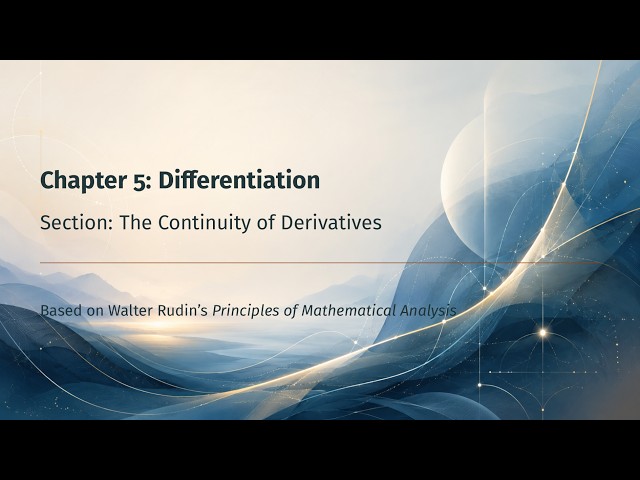 Chapter 5 Sec. 3: The Continuity of Derivatives [Principles of Mathematical Analysis]