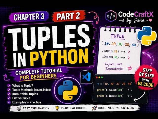 Python Chapter 3 Part 2 | Tuples in Python Tutorial | Tuple Methods, List vs Tuple & Practice